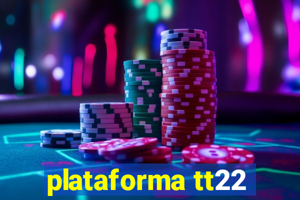 plataforma tt22